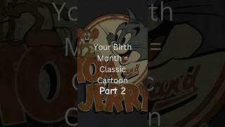 Your Birth Month = Classic Cartoon ? #part2