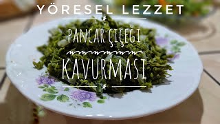 Yöresel Lezzet Pancar Çiçeği Kavurması