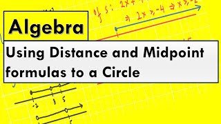 Using Distance and Midpoint formulas to a Circle