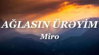 Miro - Ağlasın Ürəyim (Lyrics)