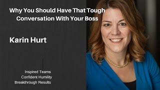 Why You Should Have That Tough Conversation With Your Boss