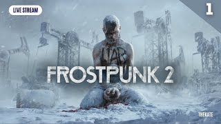 САМАЯ СЛОЖНАЯ  ИГРА ГОДА! - FROSTPUNK 2 ПЕРВЫЙ ВЗГЛЯД