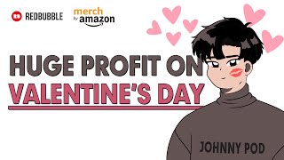 How I Make Money on POD During Valentine's Day | Amazon Merch and Redbubble