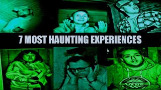 TOP 7 MOST HAUNTED EXPERIENCES