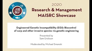 2020 MAISRC | Engineered Genetic Incompatibility: Biocontrol of carp and other invasive species