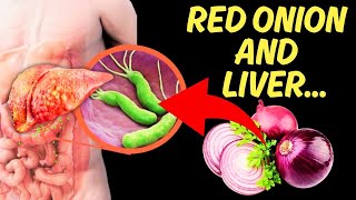 What Irreversible Processes Does Red Onion Cause In The Liver?