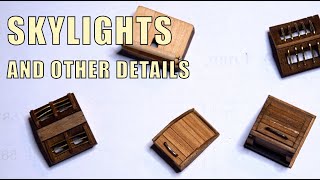 Model ship building - Skylight, hatches, rope hatch, companionway