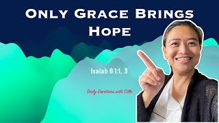 Only Grace Brings Hope | Isaiah 61:1, 3 | Daily Devotions | Pastor Joseph Prince #devotional