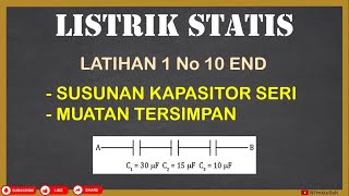 Latihan 1 Materi Listrik Statis No 10 End | Muatan Tersimpan Dalam Kapasitor Seri | Fisika SMA