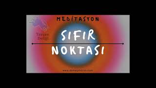 Sıfır Noktası - Meditasyon - Tavşan Deliği | Demet Yıldırım