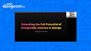 DjangoCon 2021 | Unlocking the full potential of PostgreSQL indexes in Django | Haki Benita