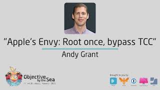 OBTS v4.0: "Apple's Envy: Root once, bypass TCC" - Andy Grant