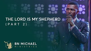 THE LORD IS MY SHEPHERD 2 | DR. MICHAEL BOADI NYAMEKYE