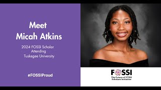 2024 FOSSI Scholar, Micah Atkins, Discusses the Importance of a STEM Degree