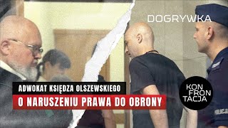 Adwokat ks. Olszewskiego o naruszeniu prawa do obrony. KONFRONTACJA DOGRYWKA