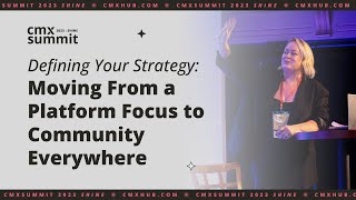 Defining Your Strategy: Moving From a Platform Focus to Community Everywhere | Jessica Mara