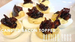 How to Make the Best Deviled Eggs | Southern Style | Candied Bacon