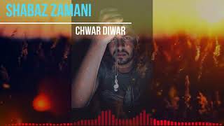 Shabaz Zamani-Chwar Diwar- chia dawdi