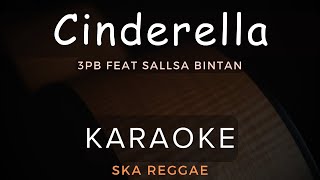 Cinderella - 3Pemuda Berbahaya Feat Sallsa Bintan | Karaoke | Ska Reggae