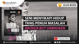 Broken But Unbroken | Ulas Buku Deepublish