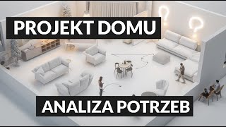 Projekt domu. Zanim zaczniesz projektować domu, przeanalizuj swoje potrzeby!