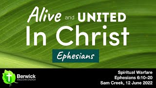 12 June 2022, Spiritual Warfare, Ephesians 6:10–20, Sam Creek