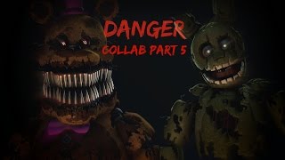 Danger Collab part 5 for (Private For Now) FNAF SFM