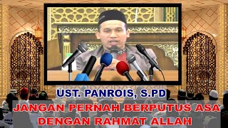 🔴JANGAN PERNAH BERPUTUS ASA DENGAN RAHMAT ALLAH " UST. PANROIS, S.PD