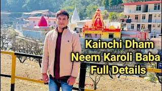 Kainchi Dham Nainital ( Neem Karoli Baba ) कब और कैसे जाए । Full Details