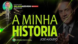 JOSE AUGUSTO - A MINHA HISTÓRIA - KARAOKE