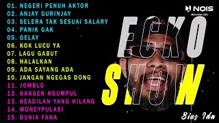 ECKO SHOW - NEGERI PENUH AKTOR FULL ALBUM TRANDING l TERBARU 2023