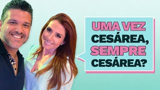 Uma vez CESÁREA, sempre CESÁREA? | Casal Mantelli