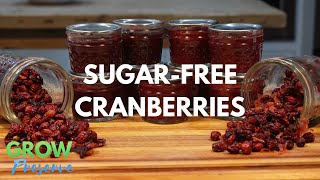 Delicious Sugar-Free Cranberry Sauce (With Canning Instructions) and Dried Cranberries Recipes!