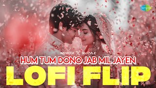 Hum Tum Dono Jab Mil Jayen - LoFi Flip | Lata Mangeshkar | Sd Style, Kedrock