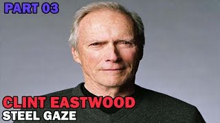 Clint Eastwood | Steel Gaze  | Part 03 | Nirvana People