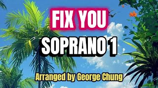 Fix You / SOPRANO 1 / Choral Guide / Arranged by George Chung