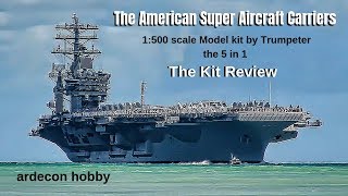 5 in 1 American Super Aircraft Carriers Kit Review 1:500 scale by Trumpeter