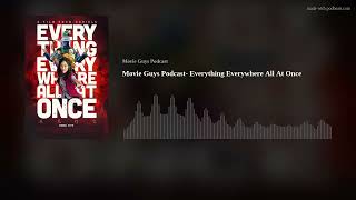 Movie Guys Podcast- Everything Everywhere All At Once