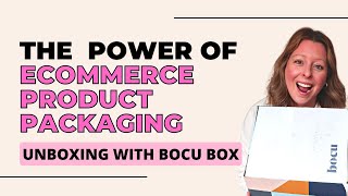 The Power of Your Ecommerce Product Packaging- Unboxing With BOCU Box