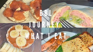 BBL JOURNEY: WHAT I EAT!