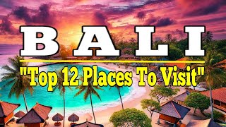 Bali: Top 12 Places to Visit in Bali, Indonesia. Ultimate Travel Guide.