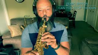 Can You Stop The Rain - @peabobrysonvevo8514 (Sax Cover)