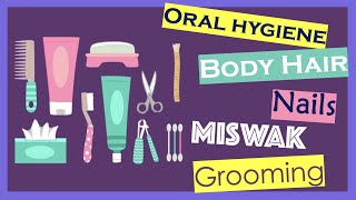 #2) Practical guide to: Oral hygiene, Miswak, Nails, Body hair, Grooming in Islam