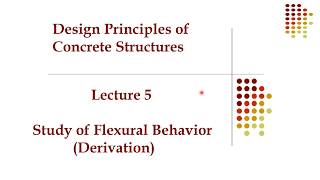 Lecture 5 Study of Flexural Behavior  Derivation, Ultimate Strength Design | [Concrete Structures]