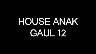 House Anak Gaul 12