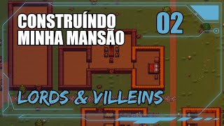 CONSTRUÍNDO A MANSÃO! E coisas de Lord. #02 - LORDS AND VILLEINS