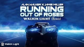 Alan Walker x Jamie Miller - Running Out Of Roses (Welkin Light Remix)