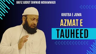 Azmat e Tauheed (Khutba e Juma) Hafiz Abdut Tawwab Mohammadi 08-09-2023