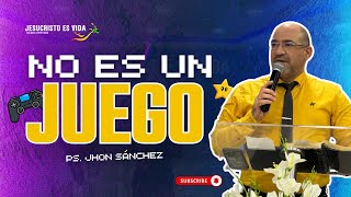 NO es un JUEGO | Pastor Jhon Sánchez | Prédica Cristiana