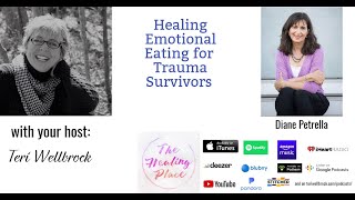 The Healing Place Podcast: Diane Petrella - Healing Emotional Eating for Trauma Survivors